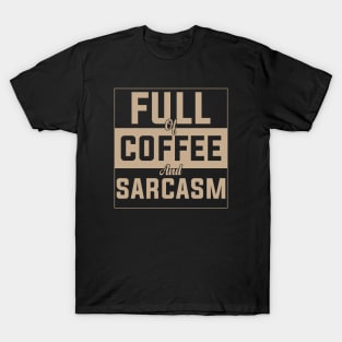 full of coffee and sarcasm caffeine addiction Humorous dad mom Quote Cup T-Shirt
